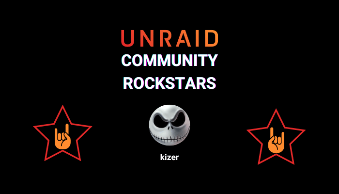 Unraid Community Rockstars: kizer