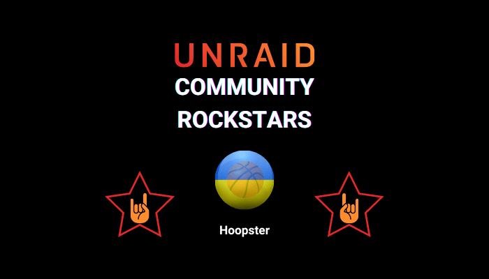 Unraid Community Rockstars: Hoopster