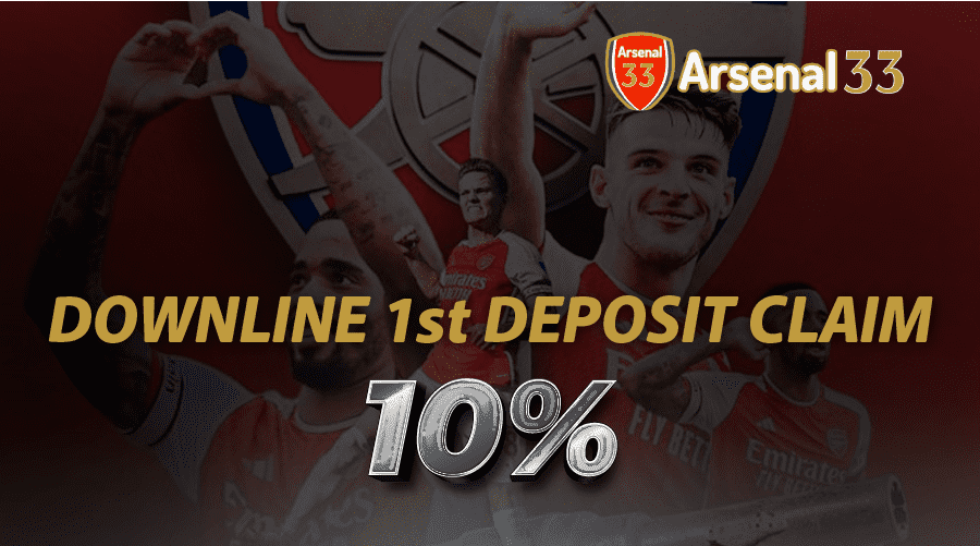 Promotional banner for Arsenal 33 with 'DOWNLINE 1st DEPOSIT CLAIM 10%' text.