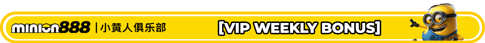 Minion88 Promo Minion888 VIP weekly bonus.