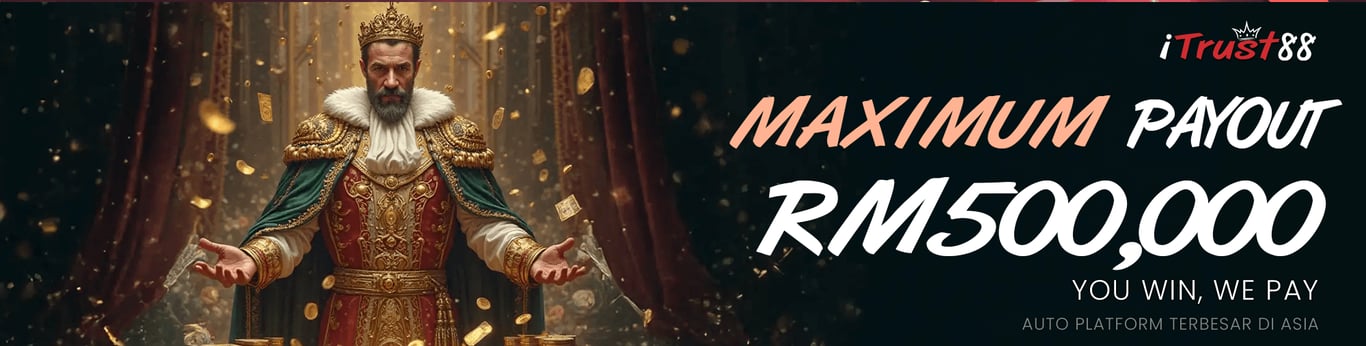 Itrust88 Banner Maximum payout RM500,000 today.