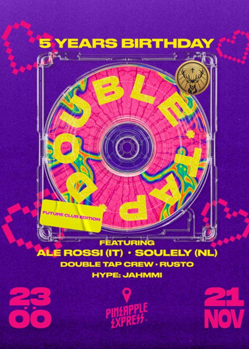 DOUBLE TAP 5 YEARS BIRTHDAY w/ SOULEY(NL) & ALE ROSSI (IT) 21.11 @ Bar PINEAPPLE EXPRESS