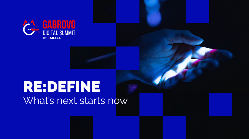 Gabrovo Digital Summit - RE:DEFINE What’s next starts now
