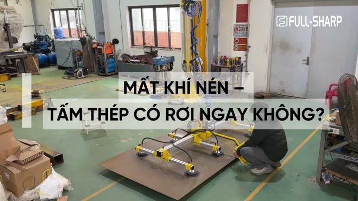 Thiết Bị Nâng Chân Không Hút Tấm Thép – Giải Pháp An Toàn Cho Máy Cắt Laser | FULLSHARP