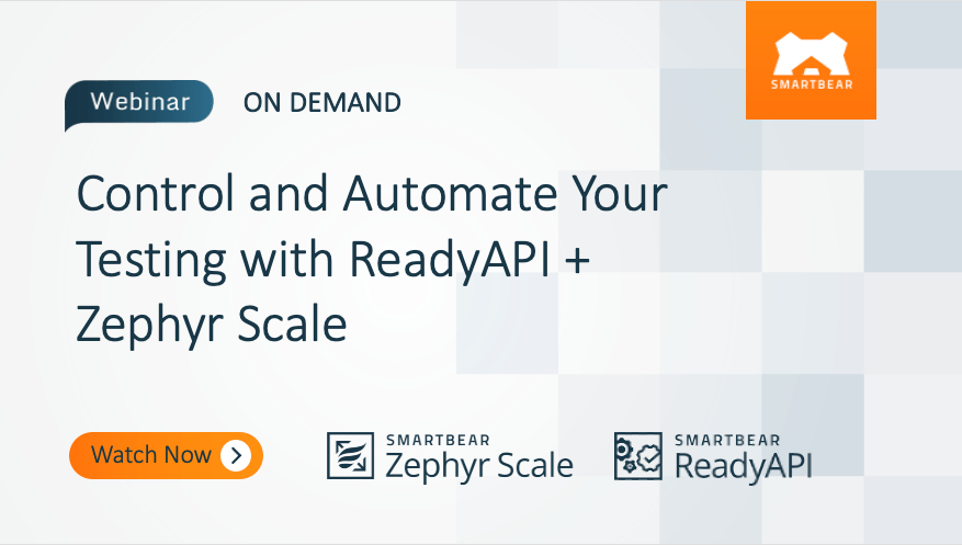 Control and Automate Your Testing with ReadyAPI + Zephyr