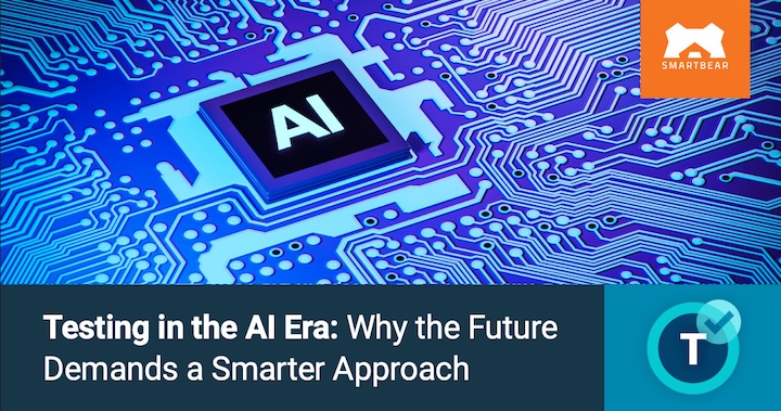 Testing in the AI Era: Why the Future Demands a Smarter Approach