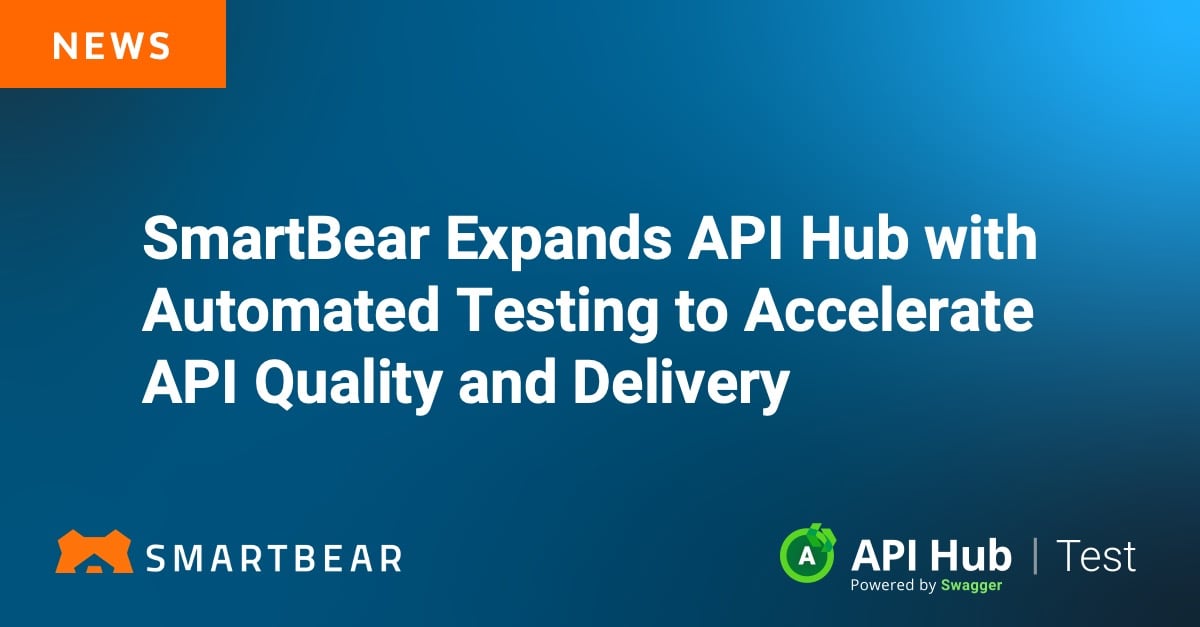 SmartBear Expands API Hub with Automated Testing to Accelerate API ...
