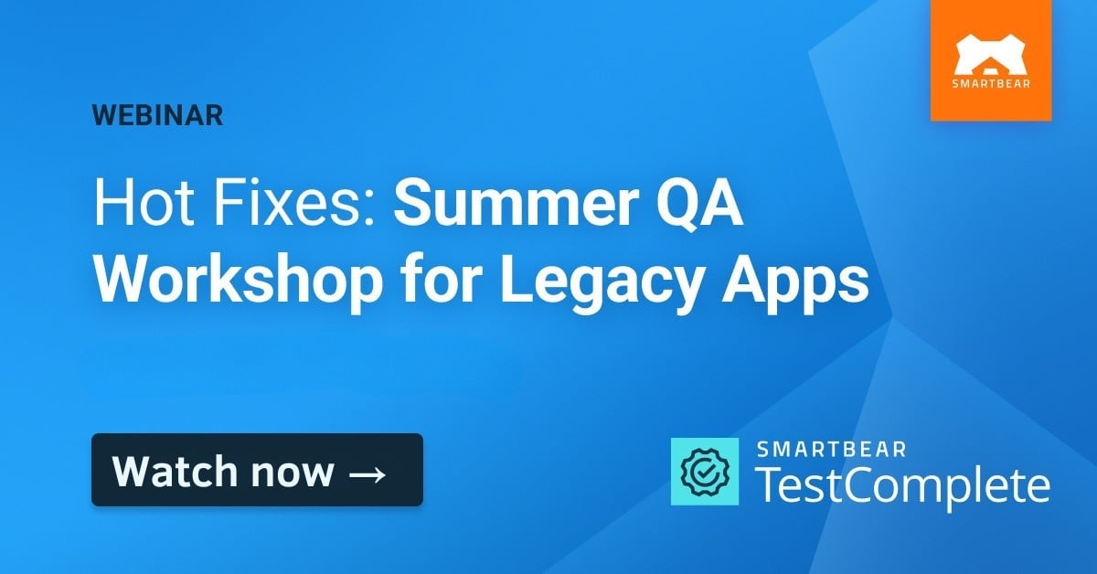 Hot Fixes: Summer QA Workshop for Legacy Apps