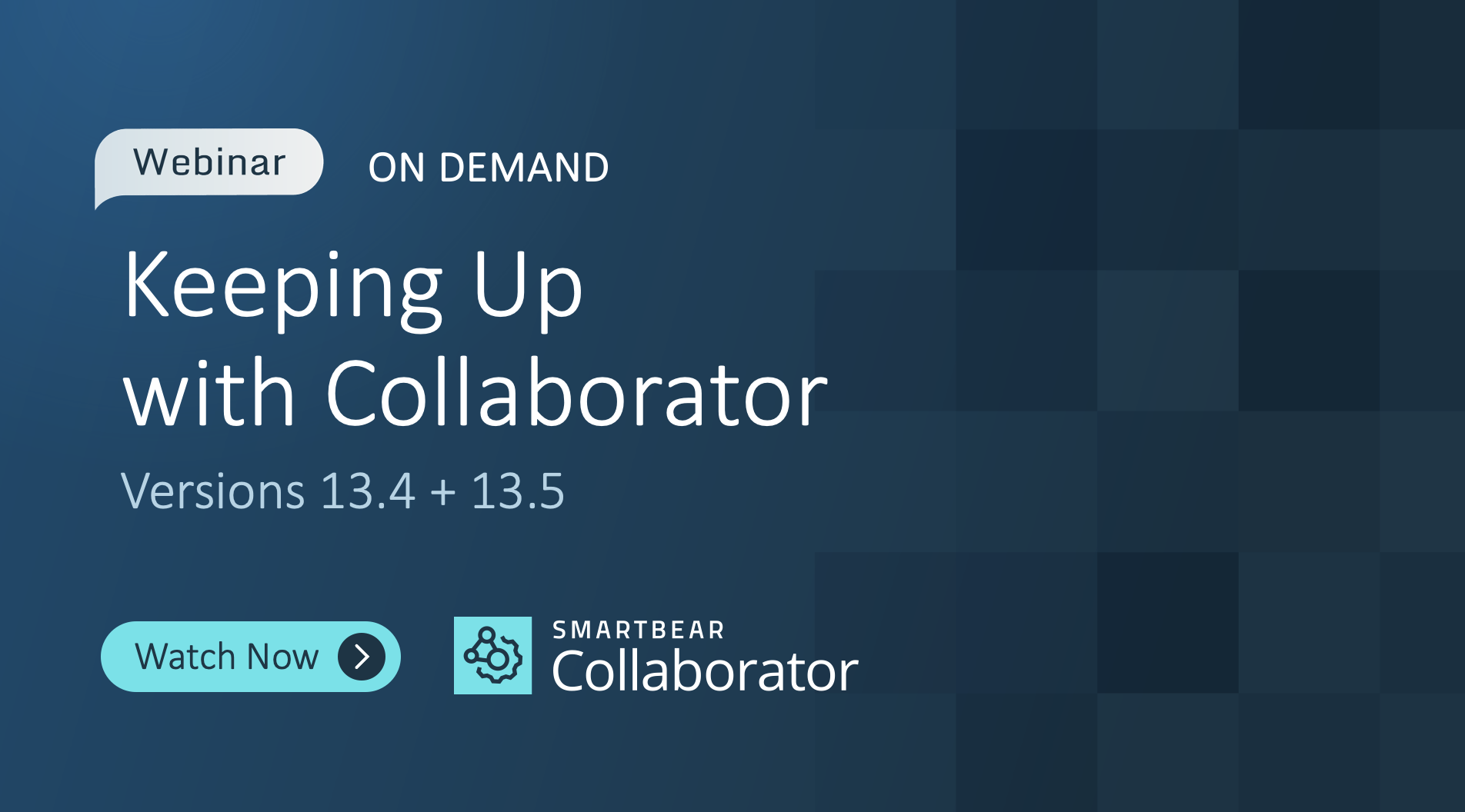 Keeping Up With Collaborator: Versions 13.4 & 13.5