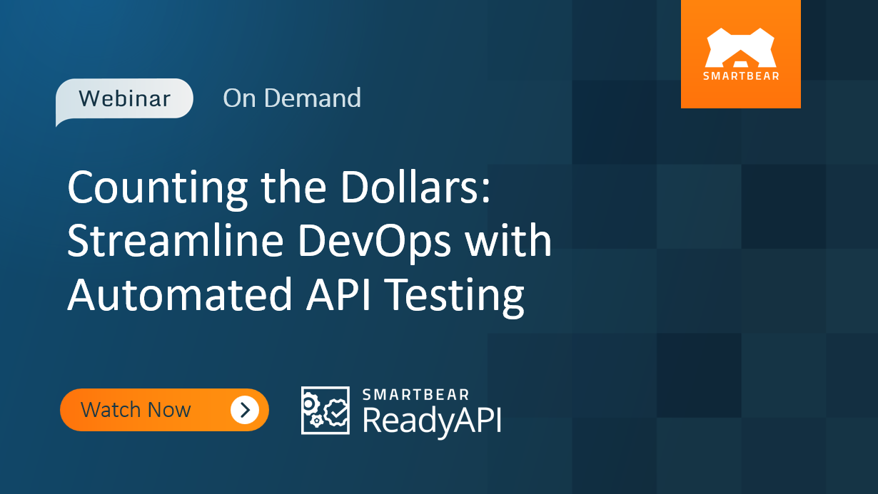 Counting the Dollars: Streamline DevOps with Automated API Testing