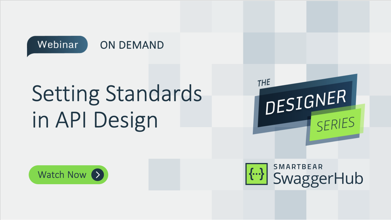 The Designer Series: Setting Standards in API Design