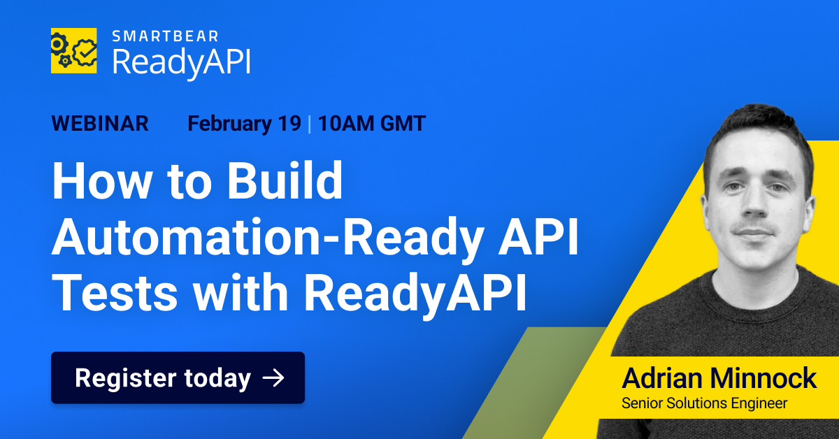 How to Build Automation-Ready API Tests with ReadyAPI