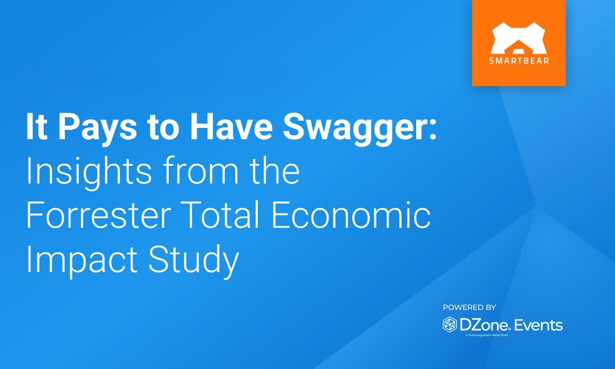 It Pays to Have Swagger: Insights from the Forrester Total Economic Impact Study