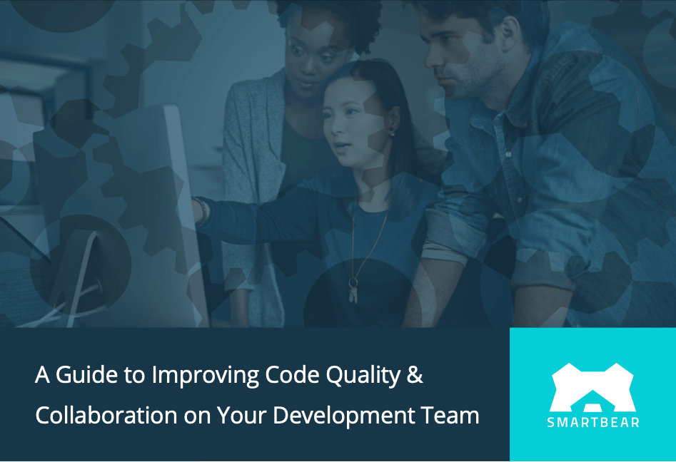 A Guide to Improving Code Quality & Collaboration on Your Development Team