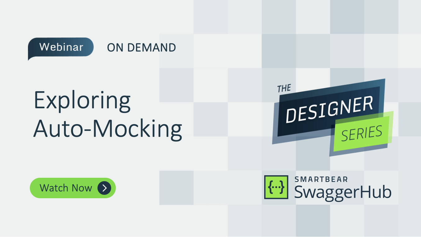 The Designer Series: Exploring API Auto Mock in SwaggerHub