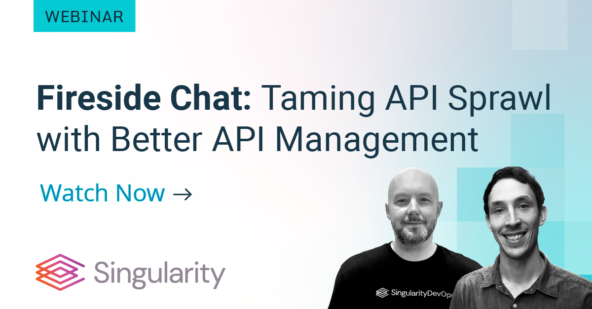 Fireside Chat: Taming API Sprawl with Better API Management