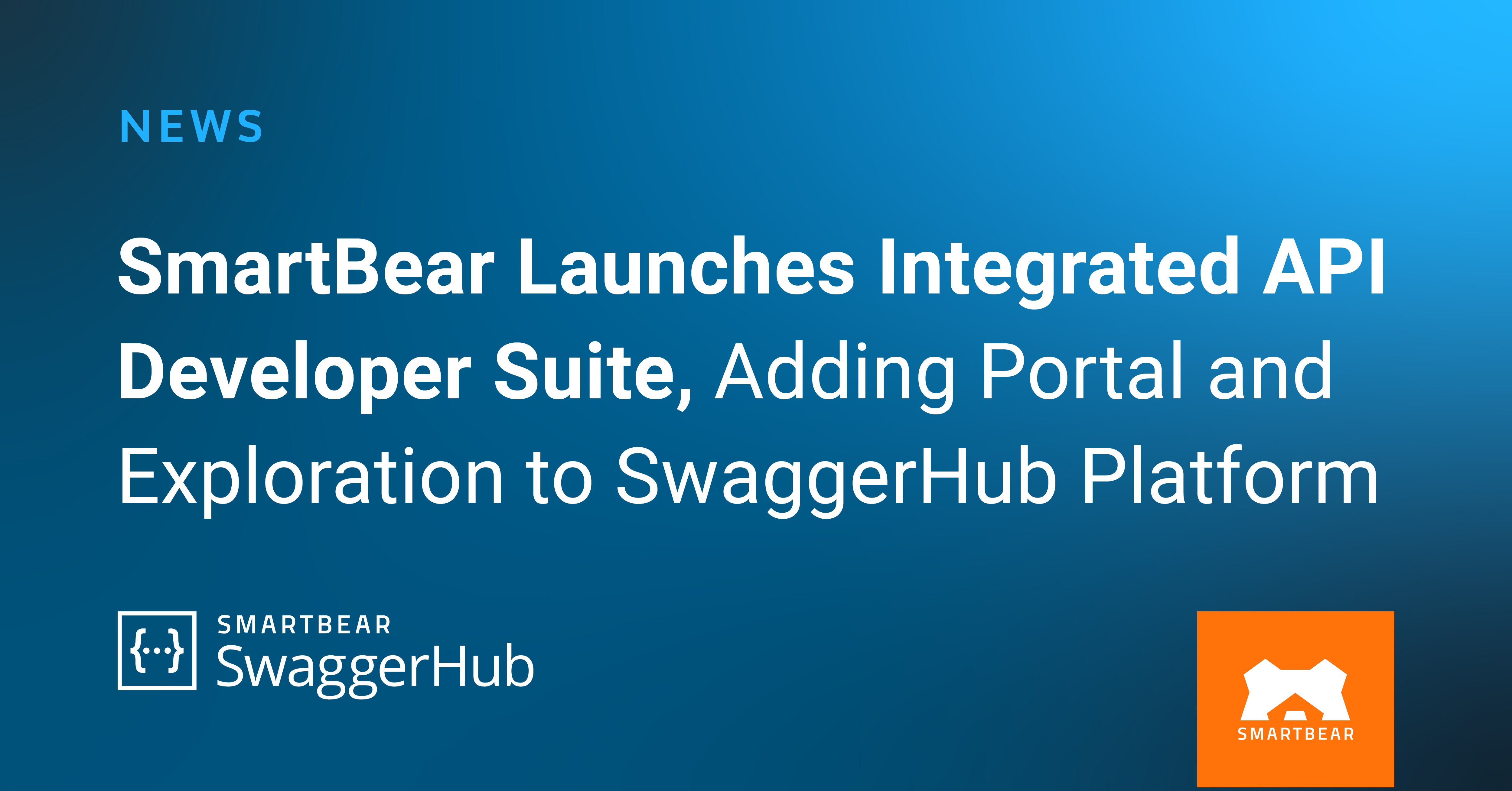 SmartBear Launches Integrated API Developer Suite, Adding Portal and ...