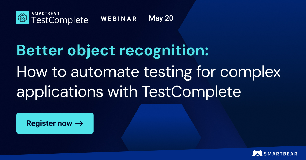 Better object recognition: How to automate testing for complex applications with TestComplete