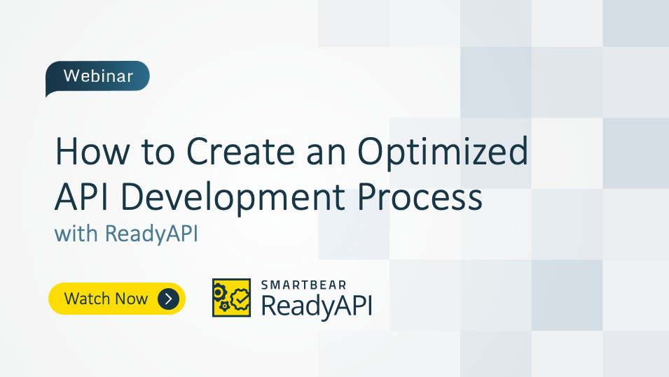 How to Create an Optimized API Development Process with ReadyAPI