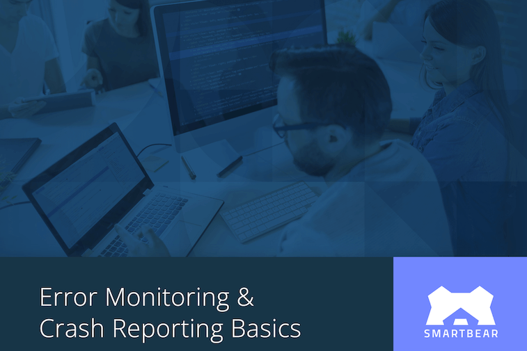 Error Monitoring & Crash Reporting Basics