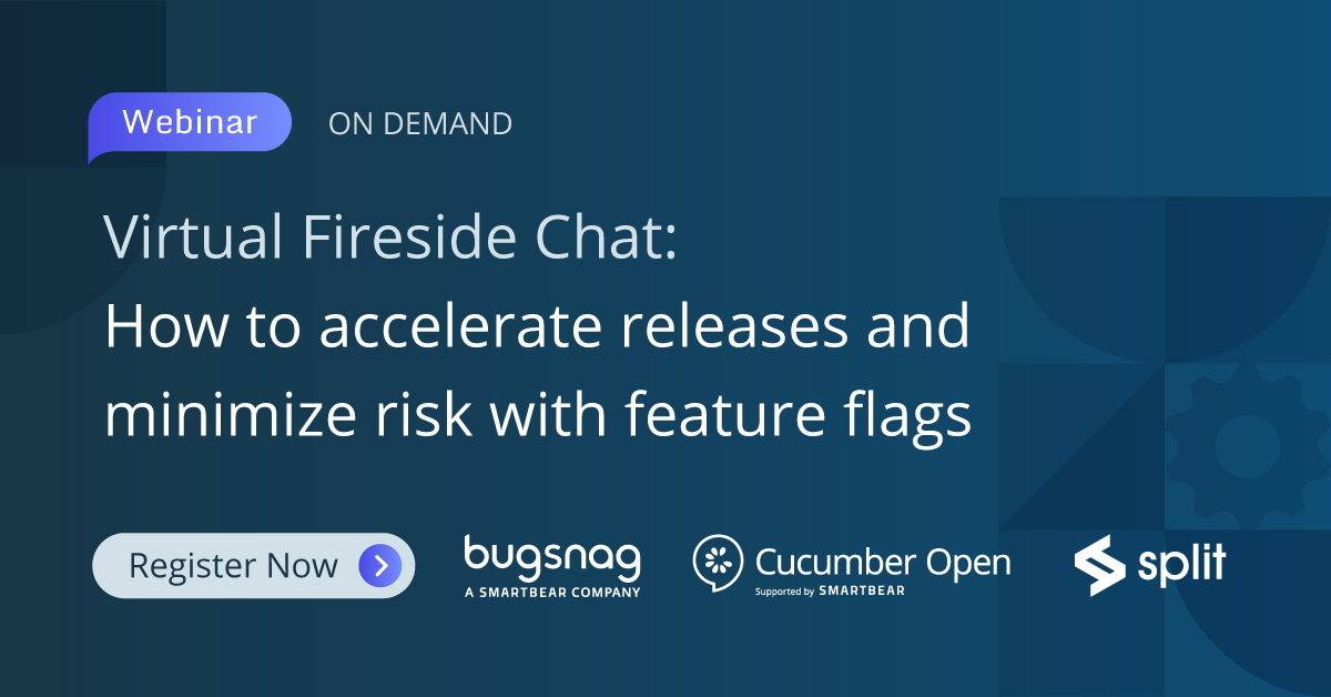 Virtual Fireside Chat:  How to Accelerate Releases and Minimize Risk with Feature Flags