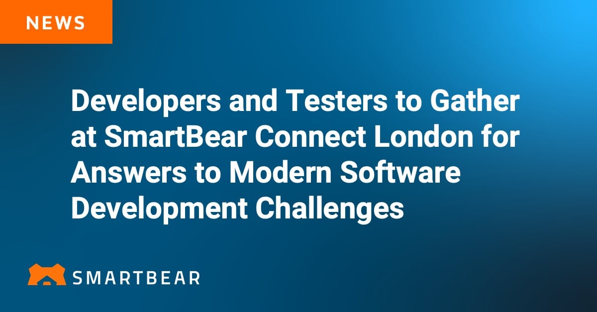 Developers and Testers to Gather at SmartBear Connect London for ...