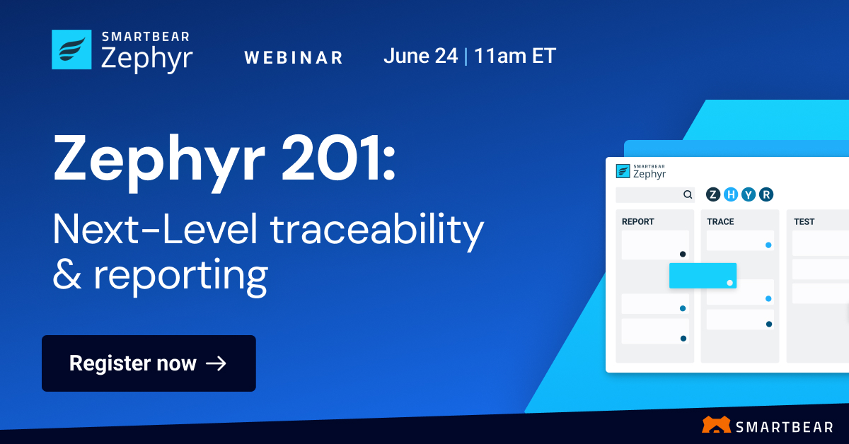 Zephyr 201: Next-Level Traceability & Reporting