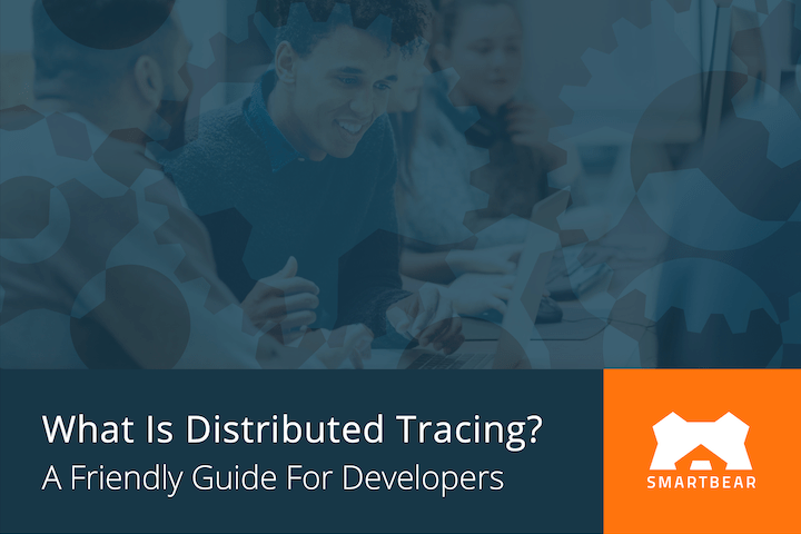 What is Distributed Tracing? A Friendly Guide for Developers