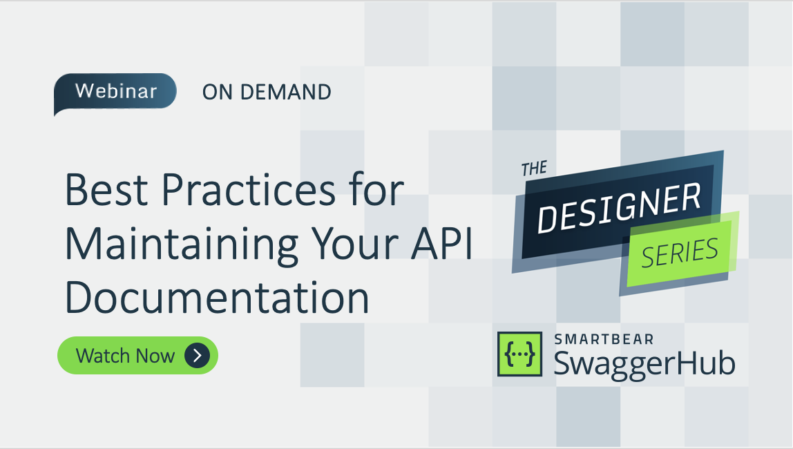 Designer Series: Best Practices for Maintaining Your API Documentation