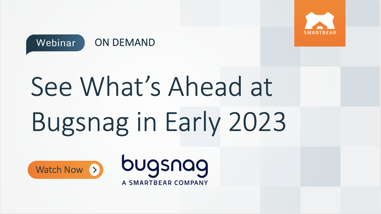 See What’s Ahead at Bugsnag in Early 2023