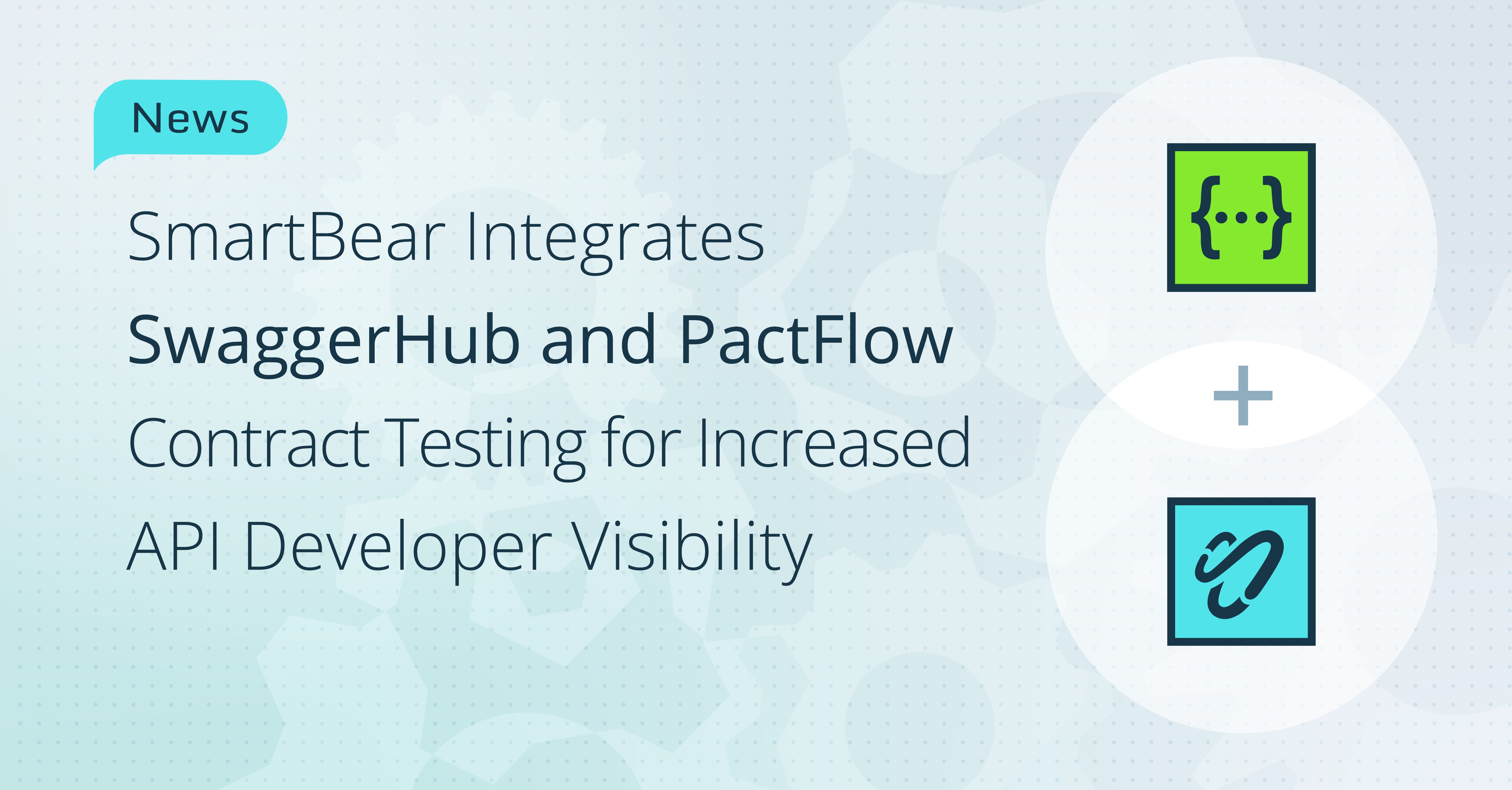 SmartBear Integrates SwaggerHub and PactFlow Contract Testing for ...