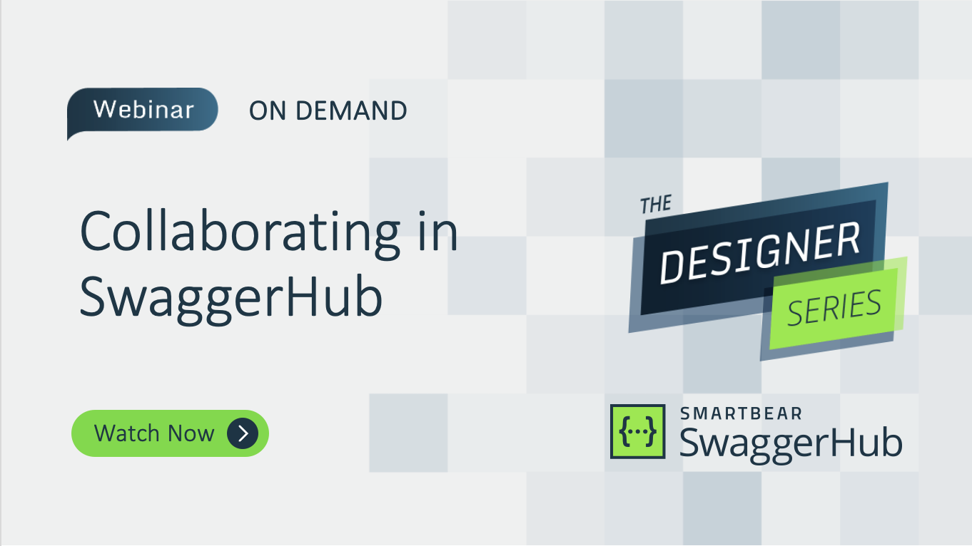 The Designer Series: Collaborating in SwaggerHub