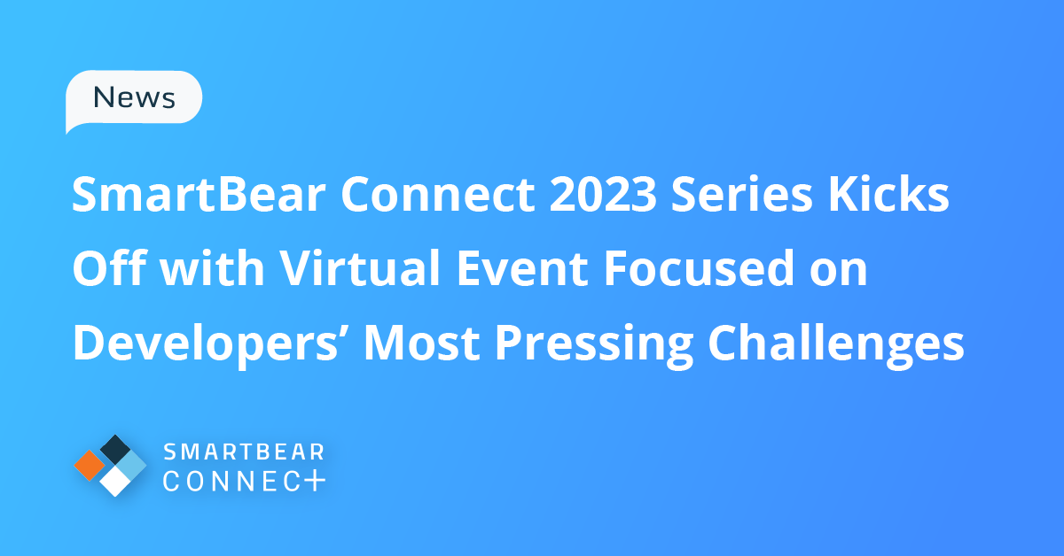 SmartBear Connect 2023 Series Kicks Off with Virtual Event Focused on ...