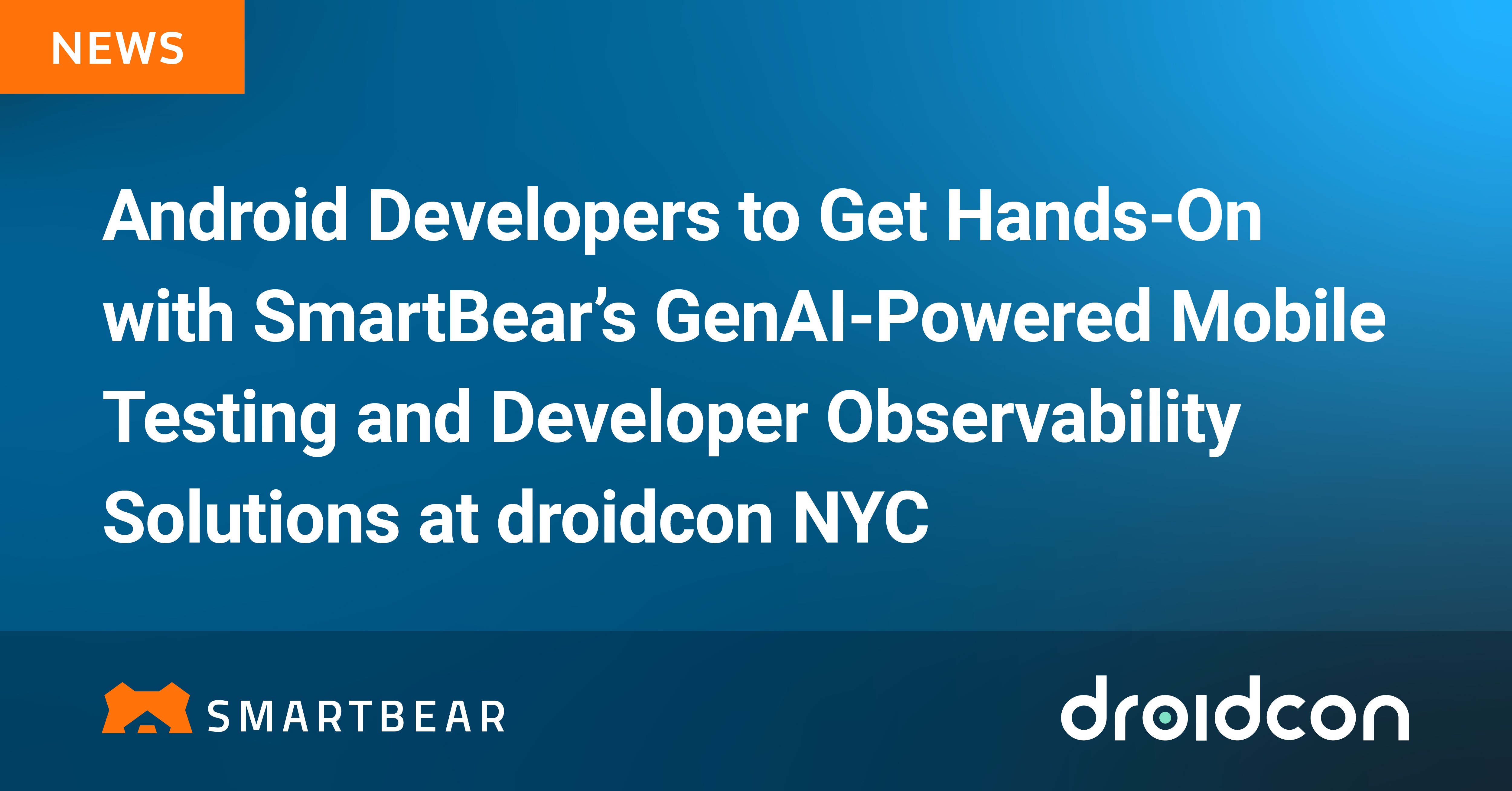 Android Developers to Get Hands-On with SmartBear Developer ...