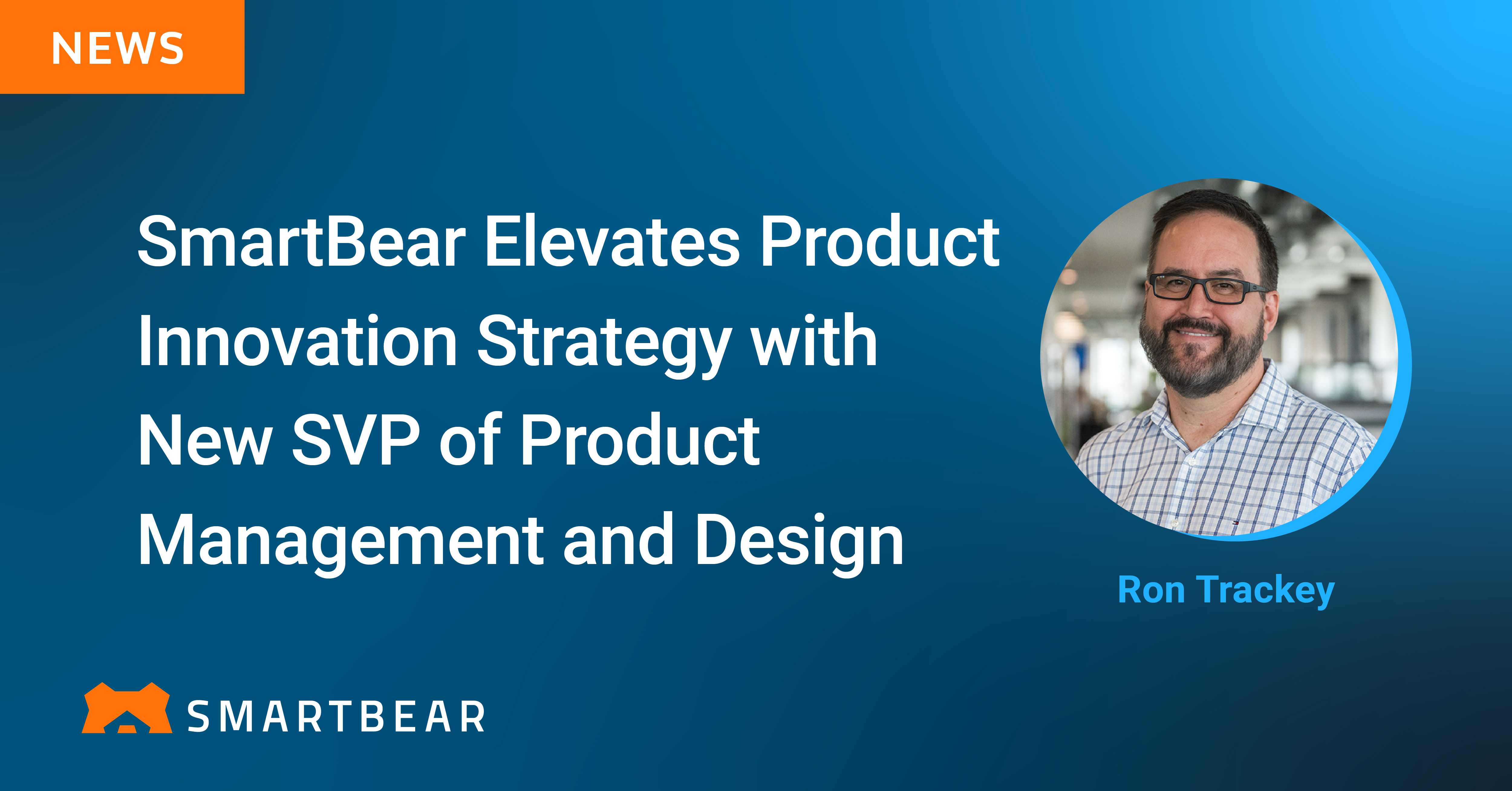 SmartBear Elevates Product Innovation Strategy with New SVP of Product ...