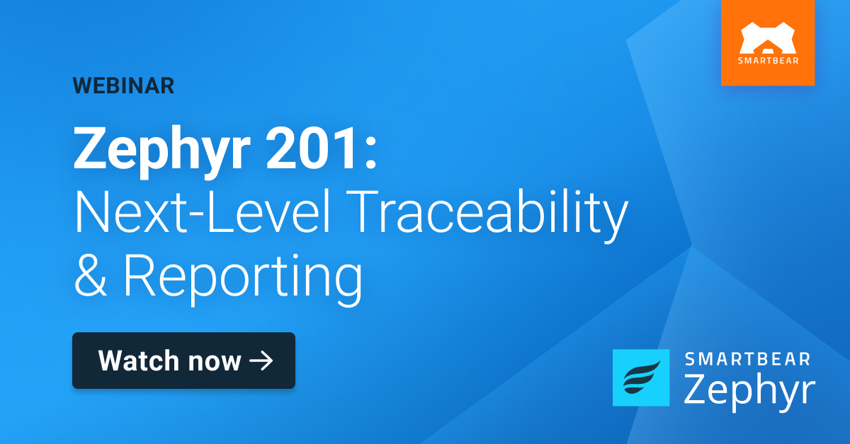 Zephyr 201: Next-Level Traceability & Reporting