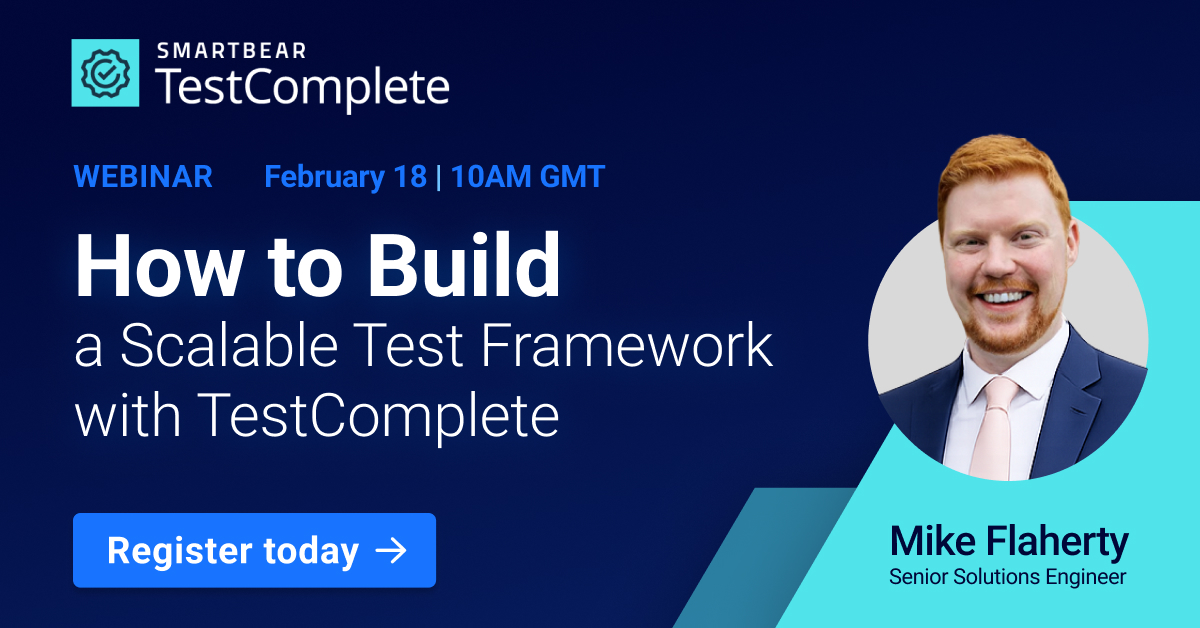 How to Build a Scalable Test Framework with TestComplete