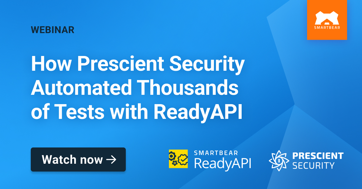 How Prescient Security Automated Thousands of Tests with ReadyAPI