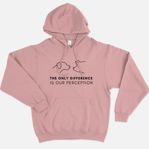 The Only Difference Is Our Perception Hoodie (Unisex)