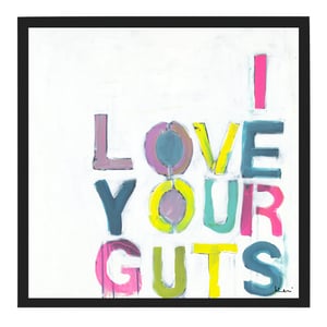 I Love Your Guts Art Print