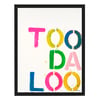 Too Da Loo Art Print