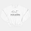 The Only Difference Is Our Perception Sweatshirt (Unisex)