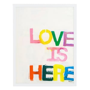 Love Is Here Art Print
