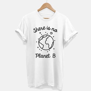 There Is No Planet B T-Shirt (Unisex)