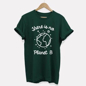There Is No Planet B T-Shirt (Unisex)