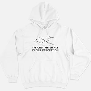 The Only Difference Is Our Perception Hoodie (Unisex)