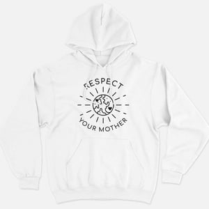 Respect Your Mother Hoodie (Unisex)