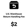 U.S. Warehouse Return Handling Fee - $2.00