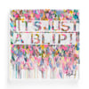 It's Just a Blip Art Print