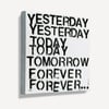 Yesterday, Today, Tomorrow, Forever Mini Canvas
